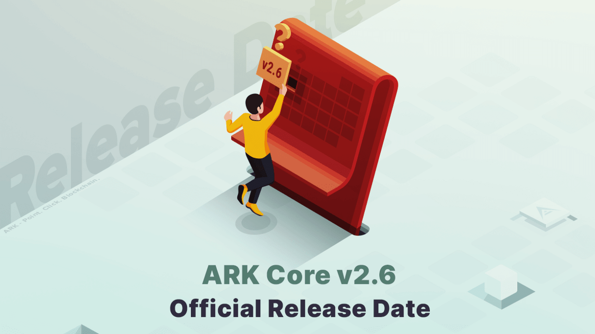 ARK Core v2.6 Official Release Date Announcement | ARK Ecosystem Blog