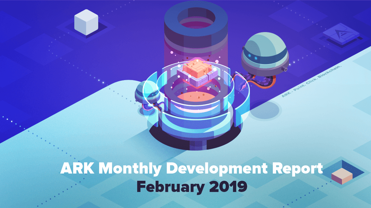 February 2019: ARK Monthly Development Report | ARK Ecosystem Blog